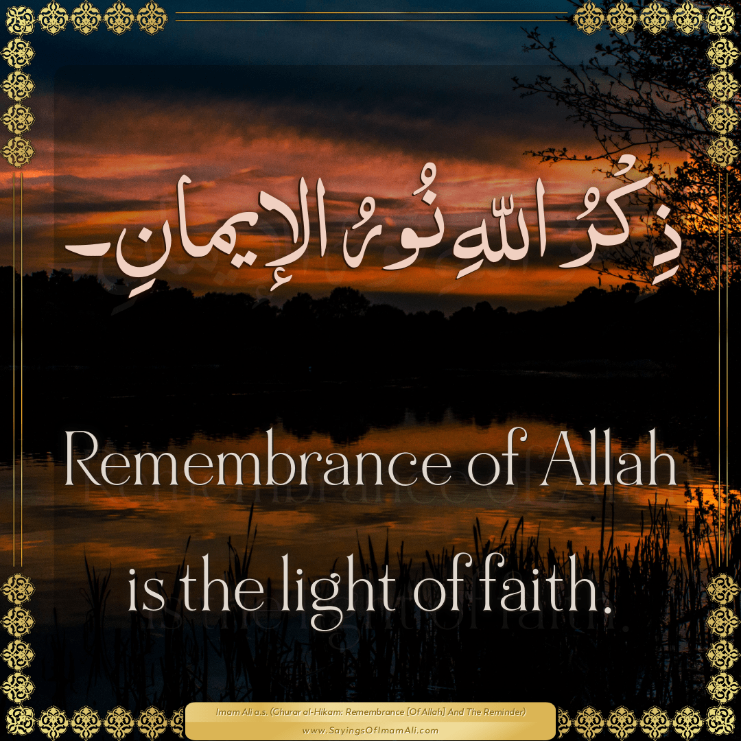 Remembrance of Allah is the light of faith.